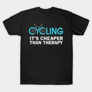 Cycling It's Cheaper Than a Therapy Bicycle Race Bicycling T-Shirt